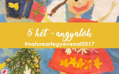 2017. 5 hét: ANGYALOK -natureart egy éven át-