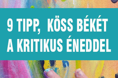 9 tipp – köss békét a kritikus éneddel