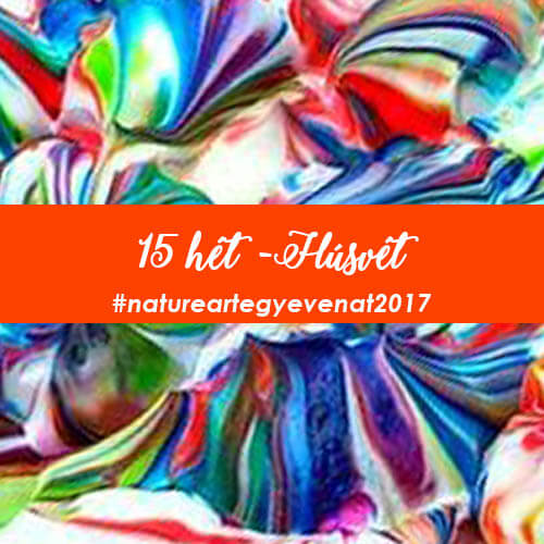 2017 15 hét HÚSVÉTI KÉSZÜLŐDÉS 1 -natureart egy éven át