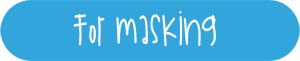 for masking